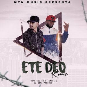 Small J Ft. OnMaicol – Ete Deo (Remix)